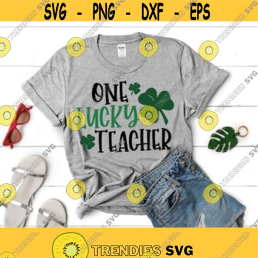 One lucky teacher svg St Patricks day SVG Teacher St Patricks Day svg Cricut Silhouette Instant Download Design 109