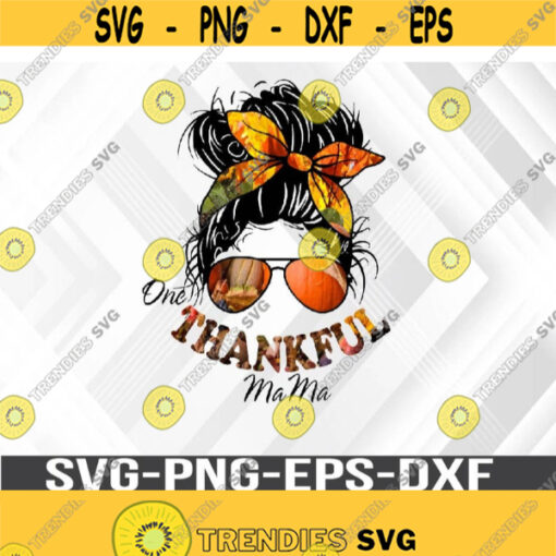 One thankful mama png Thanksgiving Hello Fall Leaves Messy bun Mom girl bandana pumpkin Spice lover Glasses Svg png eps dxf Design 379