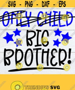 Only Child Big Brother Big Brother Announcement Promoted to Big bother Big Brother Announcement Shirt SVG No Longer An Only Child svg Design 612