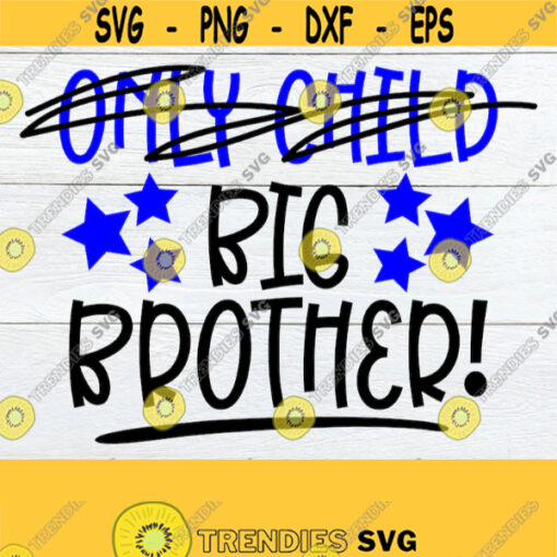 Only Child Big Brother Big Brother Announcement Promoted to Big bother Big Brother Announcement Shirt SVG No Longer An Only Child svg Design 612