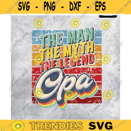 Opa The Man The Myth The Legend png The Man The Myth The Legend Papa Papa Gift PNG for printable htv sublimation Design 246 copy