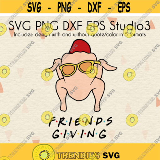 Original Friends Giving SVG Files Monica Turkey Design Layered SVG Friends Thanksgiving SVG Digital Download svg png eps dxfDesign 35.jpg