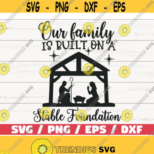 Our Family Is Built On A Stable Foundation SVG Cut File Cricut Commercial use Nativity SVG Christmas SVG Christmas Decoration Design 569