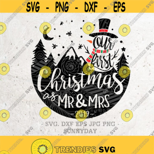 Our First Christmas As MrMrs 2019 SvgsnowmanChristmas SVG File DXF Silhouette Print Vinyl Cricut Cutting Tshirt Design Printable Sticker Design 442