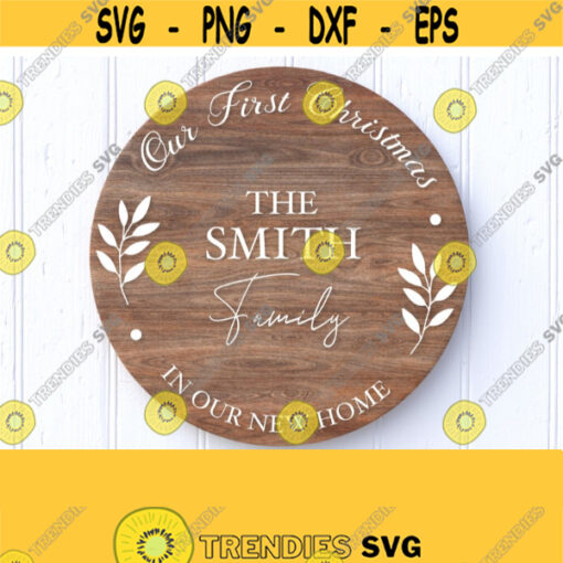 Our First Christmas Svg New Home SvgChristmas Family Round Sign Svg Cut FileLast Name Wreath Farmhouse Style Sign Cricut File Download Design 289