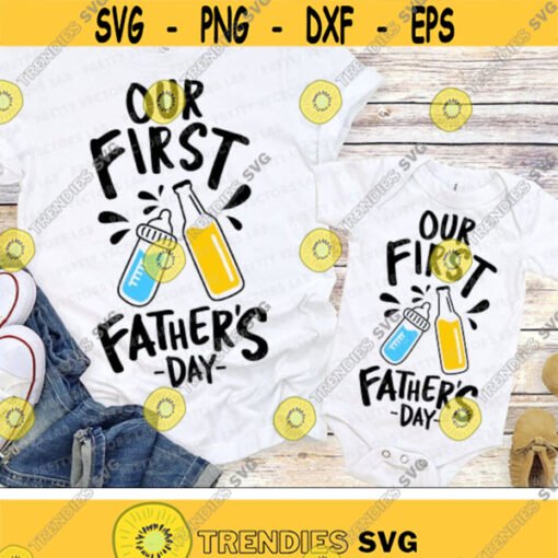 Our First Fathers Day Svg Funny Quote Svg Dxf Eps Png New Dad Clipart Baby Svg Beer Bottle Cut Files Daddy and Me Silhouette Cricut Design 2030 .jpg