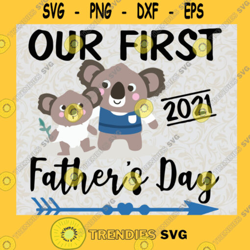 Our First Fathers Day Svg Happy Fathers Day Svg Daddy And Baby Svg