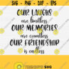 Our Laughs are Limitless Svg Best Friend Svg Vector Image Svg Friend Quote Svg Silhouette Cut File Svg Files for Cricut Design 221