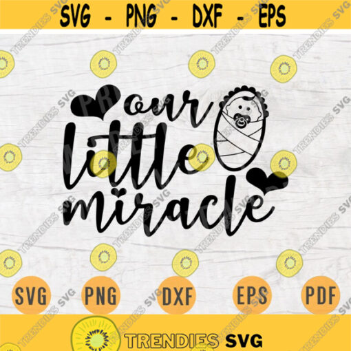 Our Little Miracle SVG Nursery Quote Newborn Cricut Cut Files INSTANT DOWNLOAD Cameo File Svg Dxf Eps Png Iron On Newborn Shirt n465 Design 954.jpg