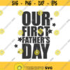 Our first fathers day svg fathers day svg fathers day svg png dxf Cutting files Cricut Cute svg designs print quote svg Design 537