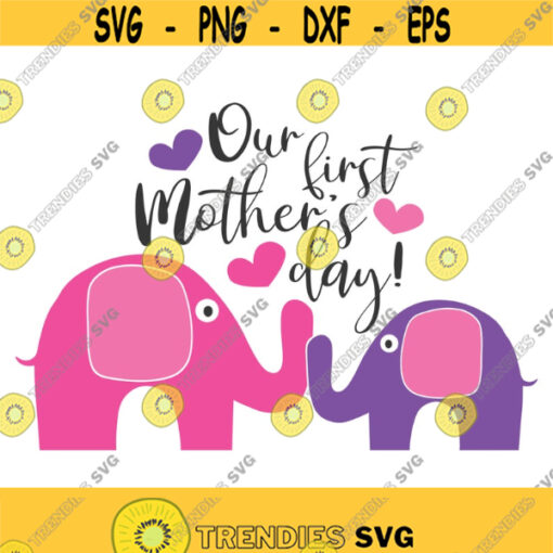 Our first mothers day svg mothers day svg mom svg baby svg png dxf Cutting files Cricut Cute svg designs print for t shirt quote svg Design 772
