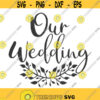 Our wedding svg wedding svg getting married svg png dxf Cutting files Cricut Funny Cute svg designs print for t shirt quote svg Design 732