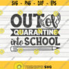Out of quarantine into School SVG Back to school quote Cut File clipart printable vector commercial use instant download Design 360