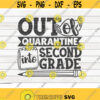 Out of quarantine into Second grade SVG Back to school quote Cut File clipart printable vector commercial use instant download Design 208