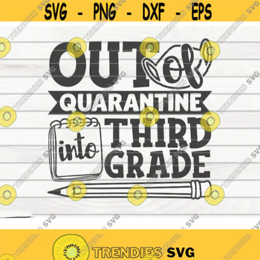Out of quarantine into Third grade SVG Back to school quote Cut File clipart printable vector commercial use instant download Design 335