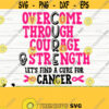 Overcome Through Courage And Strength Breast Cancer Svg Cancer Awareness Svg Pink Ribbon Svg Cancer Shirt Svg October Svg Cricut Svg Design 285