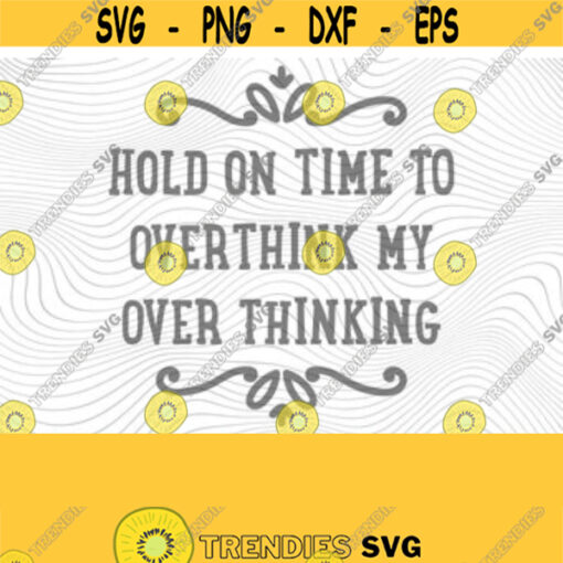Overthinking It Humor PNG Print File for Sublimation Or SVG Cutting Machines Cameo Cricut Sarcastic Humor Sassy Humor Funny Trendy Humor Design 77
