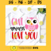 Owl olways love you svgValentines day svgLove svgOwl valentines svgHeart svgHappy valentines day svgValentines shirt svg