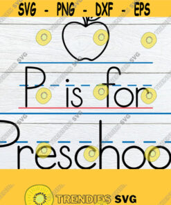 P Is For Preschool First Day Of Preschool Preschool svg Cute Preschool Preschool First Day Of Preschool svg Cut File SVG JPG Design 824