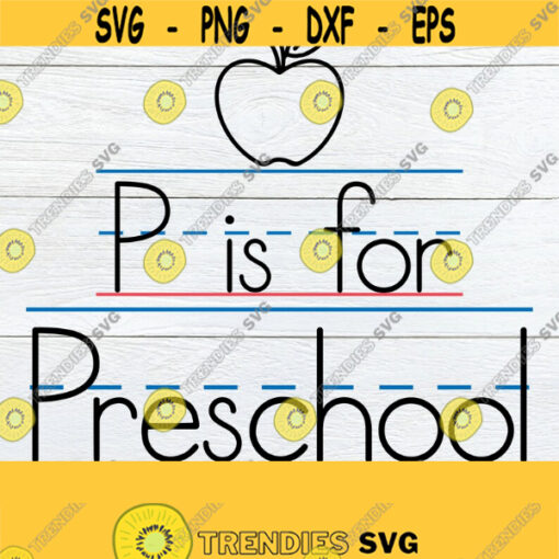 P Is For Preschool First Day Of Preschool Preschool svg Cute Preschool Preschool First Day Of Preschool svg Cut File SVG JPG Design 824