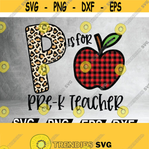 P Is for Pre K Teacher Svg Back To School Teacher Appreciation Svg Teachers Day Svg Teacher Life Svg Design 115