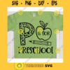 P is for Preschool svgPreschool shirt svgBack to school svgPreschool cut filePrek saying svgPreschool quote svg1st day of school svg