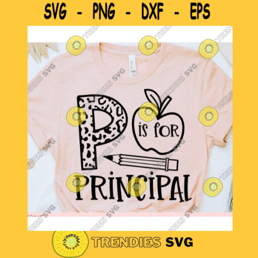 P is for Principal svgPrincipal shirt svgBack to school svgPrincipal cut filePrincipal saying svgPrincipal quote svg