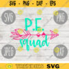P.E. Squad svg png jpeg dxf cut file Commercial Use SVG Back to School Teacher Appreciation Faculty Physical Education PE Gym 106