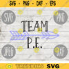 P.E. Team svg png jpeg dxf cut file Commercial Use SVG Back to School Teacher Appreciation Faculty Physical Education PE Gym 366