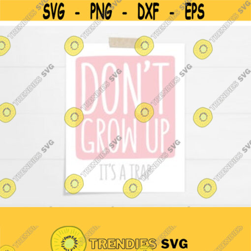 PRINTABLE Dont Grow Up Its a Trap Wall Art. Pink Gray Nursery Decor. Baby Girl Room Sign. Cute Phrases Kids Quotes Instant Download Design 13