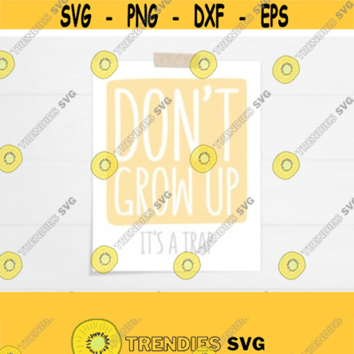 PRINTABLE Dont Grow Up Its a Trap Wall Art. Yellow Gray Nursery Decor. Baby Room Sign. Cute Phrases Kids Quotes Instant Download Design 11