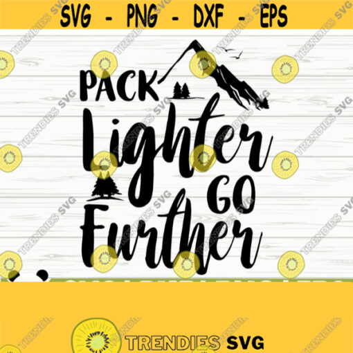 Pack Lighter Go Furter Mountain Svg Adventure Svg Happy Camper Svg Camping Svg Camp Svg Camp Life Svg Summer Svg Travel Svg Design 609