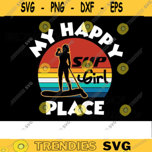 Paddleboard SVG My Happy SUP girl Place paddleboarding svg kayak svg summer svg lake life svg png dxf Design 350 copy