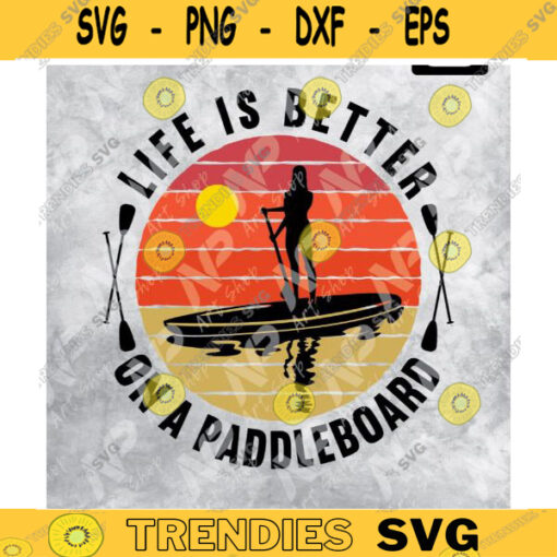 Paddleboard svg Life is Better on a paddleboard svg LiKayak SVG PNG eps jpeg Vinyl cutter Cricut T shirt Design svg Design 44 copy