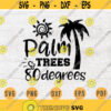 Palm Trees 80 Degrees SVG Summer Svg Summer Holidays Svg Cricut Cut Files Decal INSTANT DOWNLOAD Cameo Summer Shirt Iron On Transfer n733 Design 740.jpg