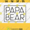 Papa Bear Svg Papa Svg Dad Svg Daddy Svg Dad Shirt Svg Dada Svg Square Svg Fathers Day Svg Designs Png Digital Download Design 675