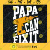 Papa Can Fix It Svg Best Papa Ever Svg Grandpa And Grandkid Svg Fathers Day Svg