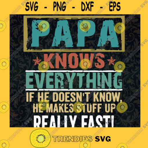 Papa Knows Everything Happy Fathers Day Svg Father survived SVG Daddy Quote svg