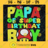 Papa Of Super Birthday Boy Svg Mario Dad Svg Super Game Svg Daddy And Son Svg
