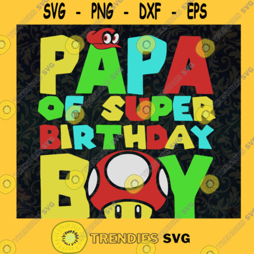 Papa Of Super Birthday Boy Svg Mario Dad Svg Super Game Svg Daddy And Son Svg