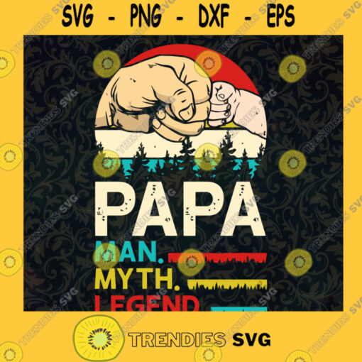 Papa Svg The Man Svg The Myth Svg The Legend Svg Best Dad Ever Svg