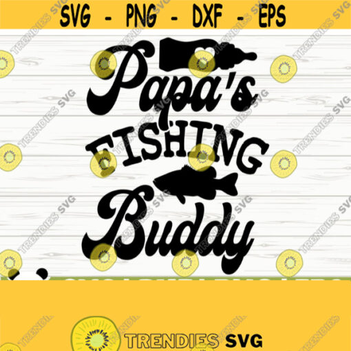 Papas Fishing Buddy Baby Quote Svg Baby Svg Dad Svg Father Svg Fishing Svg Newborn Svg New Baby Baby Shower Svg Baby Shirt Svg Design 734