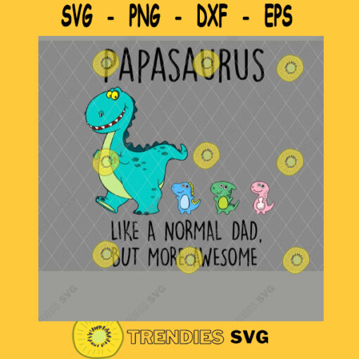 Papasaurus For Dad Svg Cute Dinos Svg Dino Dad Svg Fathers Day 2021 Daddy Svg Dad Life Svg Digital Cut Files