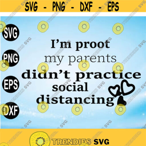 Parents Didnt Social Distance Im Proof My Parents Didnt Practice Social Distancing OnesieSvg Files for Cricut Png Dxf Epsfile digital Design 19