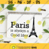 Paris Is Always A Good Idea SVG Digital File Audrey Hepburn Quote Eiffel Tower Svg France Svg Silhoutte Studio Cricut Vector Cut Files Design 213