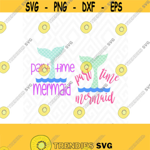 Part Time Mermaid SVG DXF EPS Ai Png and Pdf Cutting Files for Electronic Cutting Machines