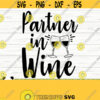 Partner In Wine Svg Funny Wine Svg Wine Quote Svg Wine Glass Svg Mom Life Svg Wine Lover Svg Alcohol Svg Wine Cut File Wine dxf Design 183