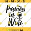 Partners In Wine Svg Png Eps Pdf Files Partner In Wine Funny Wine Svg Bachelorette Quote Wine Lovers Svg Cricut Silhouette Design 213