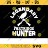 Partridge Hunting SVG Legendary Partidge svg hunting svg deer svg hunter svg for hunt lovers Design 276 copy