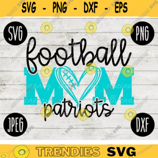 Patriots Football Mom SVG Team Spirit Heart Sport png jpeg dxf Commercial Use Vinyl Cut File Mom Dad Fall School Pride Cheerleader Mom 750